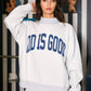 JESUS & GOD IS GOOD Reverse Sweatshirt