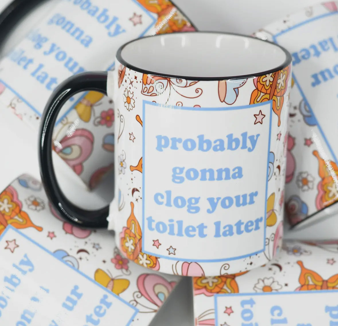 Clog Your Toilet Mug